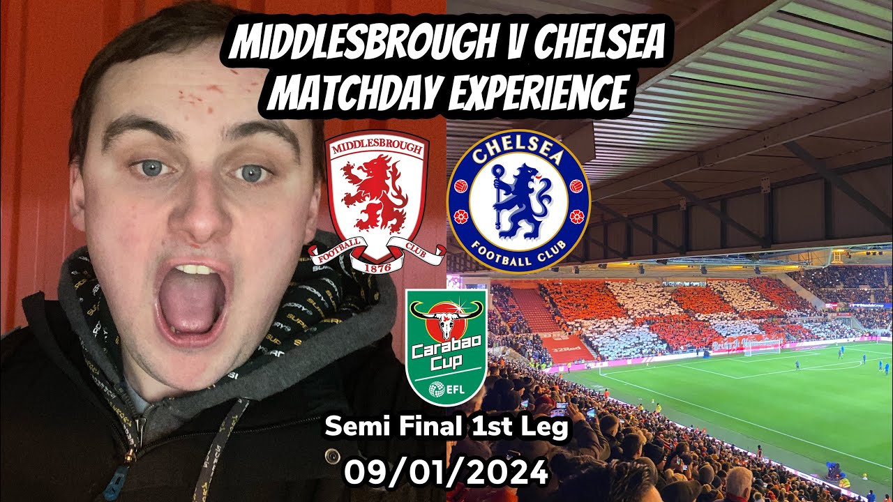 Boro STUN Chelsea to gain advantage - Middlesbrough v Chelsea, EFL Cup Semi Final 1st Leg 09/01/24