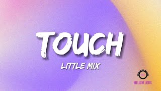 Touch - Little Mix (Lyrics - MELLOW LYRIC)