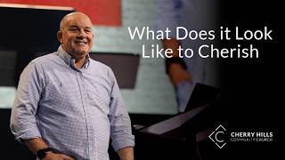 What Does it Look Like to Cherish | Pastor Gary Thomas