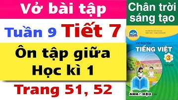 Vở bài tập Tiếng Việt Lớp 3 Tuần 9 ÔN TẬP GIỮA HỌC KÌ 1 | TIẾT 7 | Trang 51 52 | Chân trời sáng tập1
