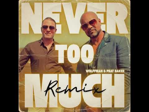 Wolffman &amp; Phat Baker - Never Too Much (Nu-Disco Remix)