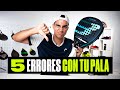 5 errores que cometes con tu pala de padel y no lo sabes