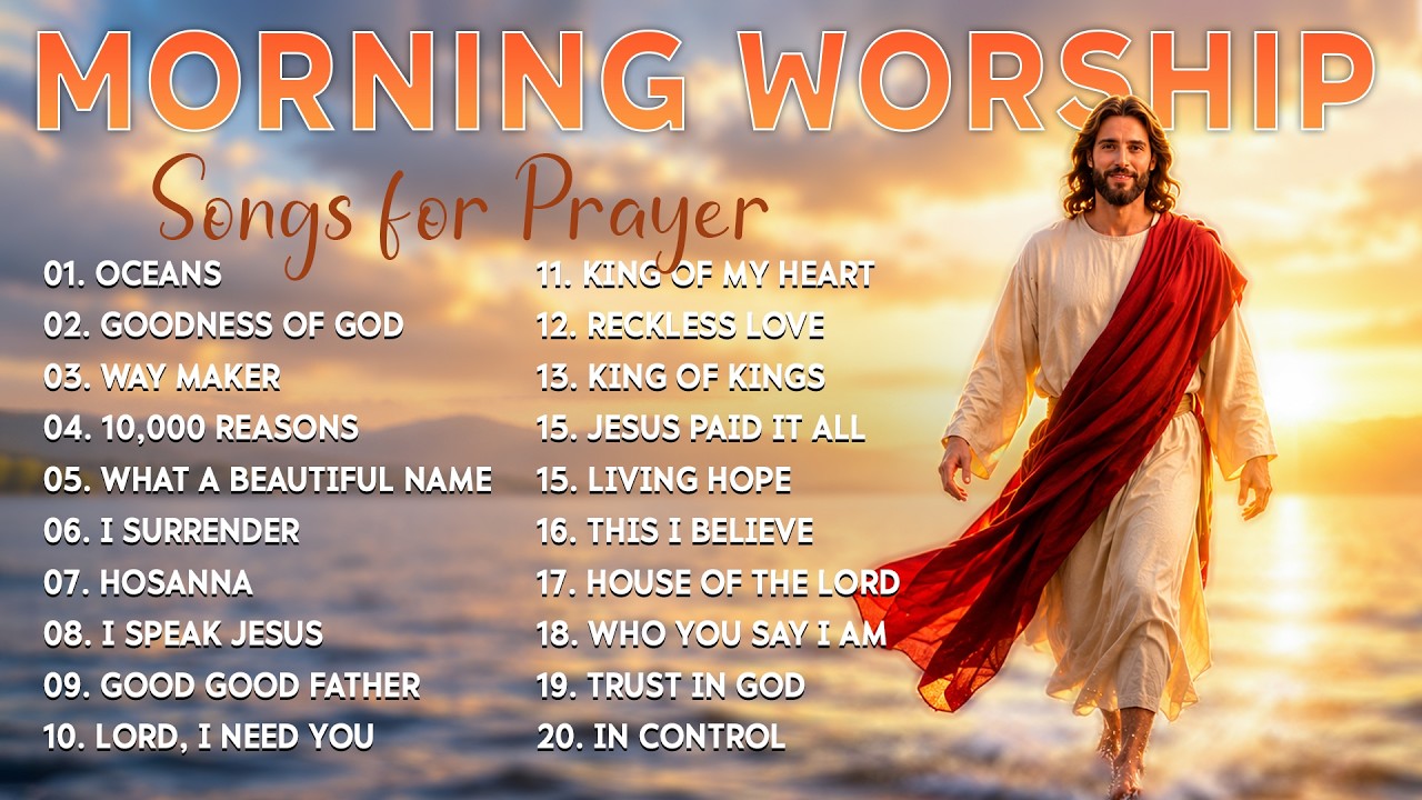 Best Morning Worship Songs 2026 Playlist, Songs for Prayer, Top Christian Praise & Gospel Songs
