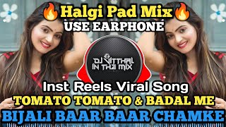 Badal Me Bijli Bar Bar Chamke VS Tomato Tomato | DJ VITTHAL IN THE MIX| Instagram Viral Song Tomoto