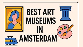 Best Art Museums in Amsterdam (Explainer)
