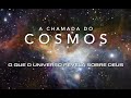 O Chamado dos Cosmos -  A Grandeza de Deus (Documentário)