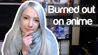 What if youre burned out on anime?
