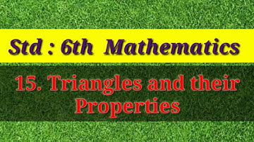 Std 6th Maths Chapter 15. Triangles and their properties Whole chapter