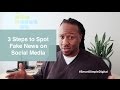 3 Steps to Help You Spot Fake News on Social Media