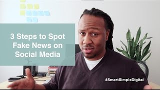 3 Steps to Help You Spot Fake News on Social Media