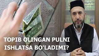 Topib olingan pulni ishlatsa bo'ladimi? | Muhammad Ayyubxon domla