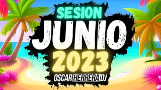 Sesion JUNIO 2023 MIX Reggaeton, Comercial, Trap, Flamenco, Dembow Oscar Herrera DJ