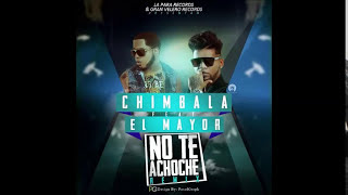 El Mayor Clasico Ft Chimbala - No Te Achoche