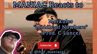MANIAC Reacts to Merkules - Middle of Nowhere (Prod. C-Lance) (REACTION) | WHERE AM I???