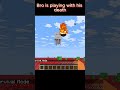 POV:Bro is playing with his death in minecraft