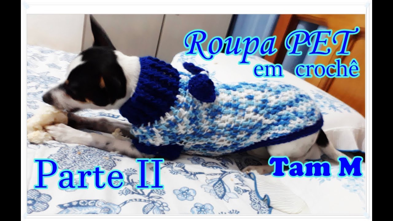 Roupinha de Crochê  para Cachorrinho  - Tamanho M -  ParteII