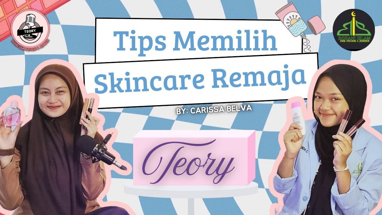 TEORY Eps. 9 Tips Memilih Skincare yang Tepat untuk Usia Remaja 🤗|| bersama Kak Gia dan Kak Belva