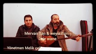 Mervan Tan & Weysi Ermiş Lele Wane
