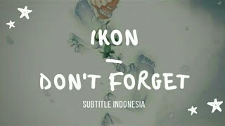 [indosub] Don’t Forget (잊지마요) – iKON (아이콘) | sub indo | lilnghtmr