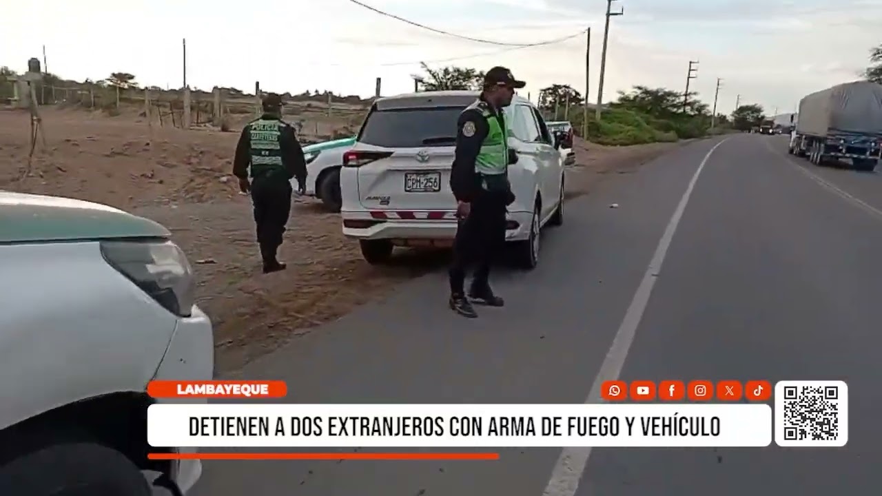 Lambayeque: detienen a dos extranjeros con arma de fuego y vehículo