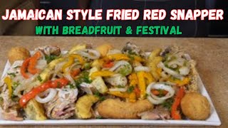 FRIED RED SNAPPER | BREADFRUIT & FESTIVAL | YARD STYLE #justaradlife #jamaicanfood #food by JUST A RAD LIFE 209 views 1 year ago 16 minutes
