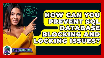 How Can You Prevent SQL Database Blocking And Locking Issues? - Next LVL Programming