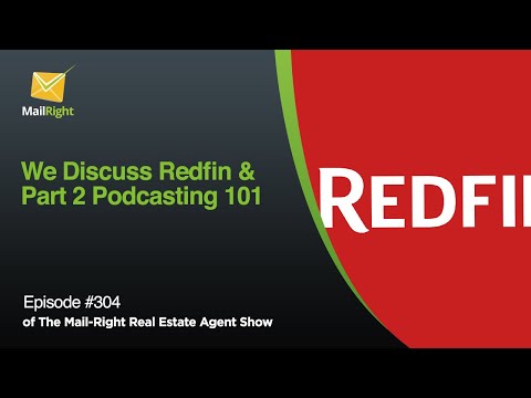 #304 Mail-Right Show We Discuss Redfin & Part 2 Podcasting 101