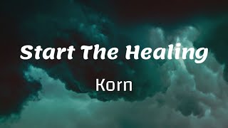 Start The Healing - korn (Lyrics) 🎵