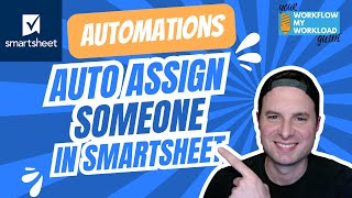 Famous Smartsheet Automations: Auto Assign Someone Profile
