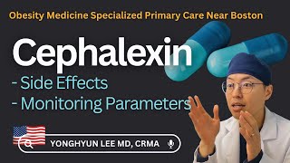 Cephalexin: Side Effects, Monitoring Parameters