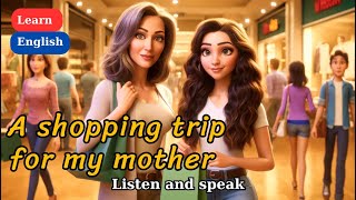 Improve Your English | A shopping trip for my mother | English Listening Skills | Speaking Skills