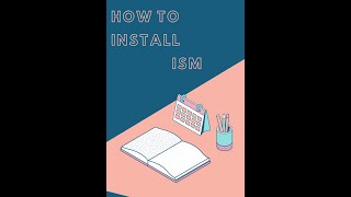 HOW TO INSTALL ISM