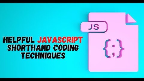 Helpful JavaScript Shorthand Coding Techniques