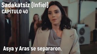 Sadakatsiz (Infiel) Capitulo 40 en español - Asya y Aras se separaron.