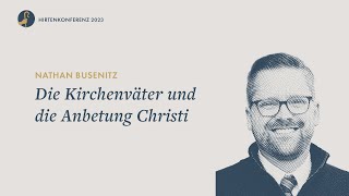 Die Kirchenväter und die Anbetung Christi I Nathan Busenitz