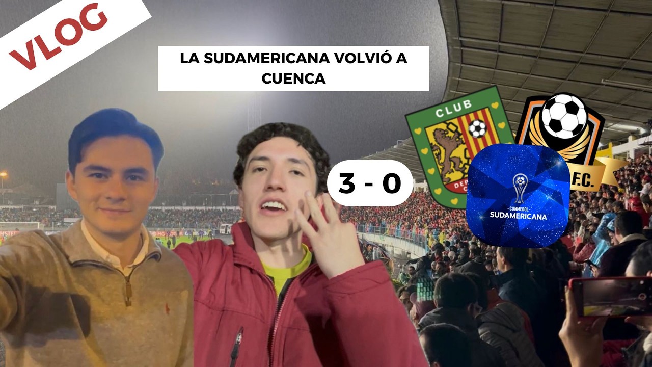 Así se vivió la clasificación del Cuenca a la Sudamericana | VLOG en el estadio