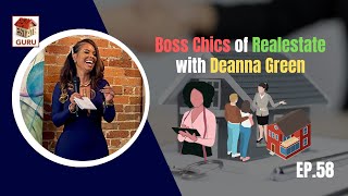 Boss chics of Realestate w/Deanna Green ep.58