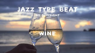 [No Copyright] Jazz Type Beat -Wine  (Beat, Chill, Soft, Relax, Jazz, Study, Travel, Vlog, Calm)