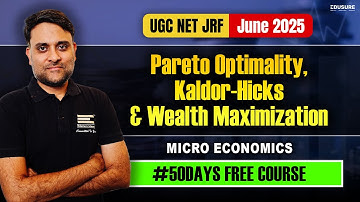 UGC NET JRF 2025 | Micro Economics | Pareto Optimality, Kaldor-Hicks & Wealth Maximization