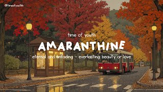 amaranthine: eternal and unfading — everlasting beauty or love | rainy autumn day with piano