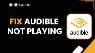 HOW TO FIX AUDIBLE NOT PLAYING