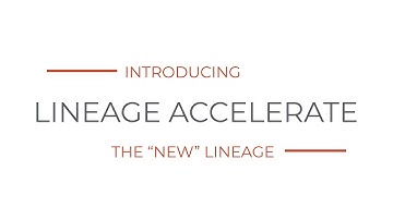Introducing Lineage Accelerate | The "New" Lineage