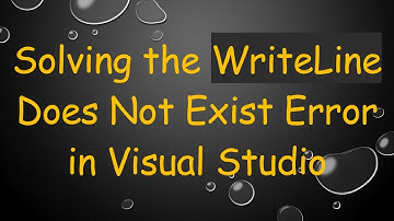 Solving the WriteLine Does Not Exist Error in Visual Studio