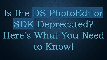 Is the DS PhotoEditor SDK Deprecated? Here