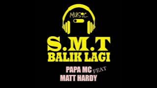 SAHABAT MARTEN TAHA ( SMT ) BALIK LAGI - PAPA MC FT MATT HARDY ( OFFICIAL AUDIO) 2K22
