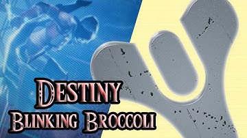 Destiny Blinking Broccoli