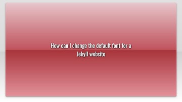 How can I change the default font for a Jekyll website