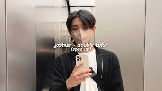 joshua - double take (sped up)♪