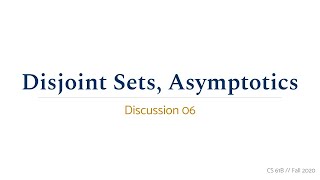 CS 61B Fall 2020 • Discussion 06