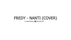 Fredy - Nanti (Cover)  - Durasi: 4:50. 